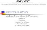 Engenharia de Software Modelos Prescritivos de Processos Parte II Capítulo 3 Engenharia de Software Roger Pressman 6a. Edição – McGrawHill.