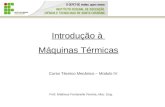 Introdução à Máquinas Térmicas Curso Técnico Mecânico – Modulo IV Prof. Matheus Fontanelle Pereira, Msc. Eng.