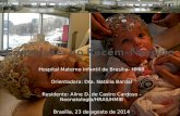 Hospital Materno Infantil de Brasília - HMIB Orientadora : Dra. Nat á lia Bardal Residente : Aline D. de Castro Cardoso - Neonatologia / HRAS / HMIB Brasília,