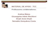 MATERIAL DE APOIO - TCC Professores colaboradores: Andrea Matos Giuseppina Adele Rischioni Khalil Amin Khalil Neivaldo Gonçalves Costa.