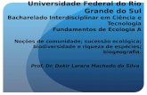 Universidade Federal do Rio Grande do Sul Bacharelado Interdisciplinar em Ciência e Tecnologia Fundamentos de Ecologia A Noções de comunidade; sucessão.