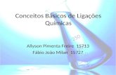 Conceitos Básicos de Ligações Químicas Allyson Pimenta Freire 15713 Fábio João Milan 15727.