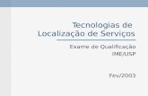 Tecnologias de Localização de Serviços Exame de Qualificação IME/USP Fev/2003.