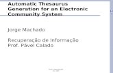 Aluno: Jorge Machado RI - 2007 Automatic Thesaurus Generation for an Electronic Community System Jorge Machado Recuperação de Informação Prof. Pável Calado.