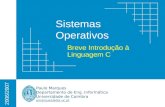 Sistemas Operativos Paulo Marques Departamento de Eng. Informática Universidade de Coimbra pmarques@dei.uc.pt 2006/2007 Breve Introdução à Linguagem C.