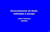 1 Gerenciamento de Rede: Definição e escopo Liane Tarouco UFRGS.