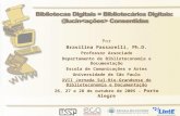 Por Brasilina Passarelli, Ph.D. Professor Associado Departamento de Biblioteconomia e Documentação Escola de Comunicações e Artes Universidade de São Paulo.