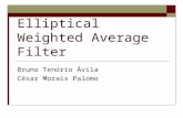 Elliptical Weighted Average Filter Bruno Tenório Ávila César Morais Palomo.
