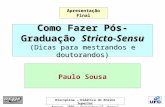 Disciplina – Didática do Ensino Superior Agosto, 2006 - Fortaleza-CE, Brazil Como Fazer Pós-Graduação Stricto-Sensu (Dicas para mestrandos e doutorandos)