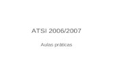 ATSI 2006/2007 Aulas práticas. Plano da Aulas Práticas de ACSI 7 Março- Apresentação. Exemplos de projectos de anos anteriores... 14 Março- Introdução.