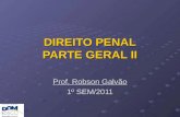 DIREITO PENAL PARTE GERAL II Prof. Robson Galvão 1º SEM/2011.