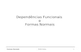 Formas Normais Pedro Sousa 1 Dependências Funcionais e Formas Normais.