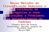 Novos Métodos de Classificação Nebulosa e de Validação de Categorias e suas Aplicações a Problemas de Reconhecimento de Padrões Cláudia Rita de Franco.