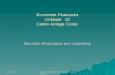 21-06-2015 Economia Financeira 4ºcurso - unidade 2 1 Economia Financeira Unidade 02 Carlos Arriaga Costa Decisão financeira em incerteza.