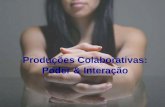 Produções Colaborativas: Poder & Interação. Contexto de Colaboração: Comunidades Virtuais: se apresentam de várias formas, compartilham elementos comuns.