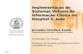 Http://sbim.med.up.pt Jun-15 Implementação de Sistemas Virtuais de Informação Clínica no Hospital S. João Jornadas Interface Saúde Propostas Decisivas.