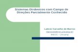 Sistemas Dinâmicos com Campo de Direções Parcialmente Conhecido Laécio Carvalho de Barros (laeciocb@ime.unicamp.br)laeciocb@ime.unicamp.br IMECC - Unicamp.