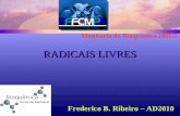 RADICAIS LIVRES Monitoria de Bioquímica 2005/2 Frederico B. Ribeiro – AD2010.