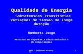 MEEC - Qualidade de Energia1 Qualidade de Energia Sobretensões Transitórias Variações de tensão de longa duração Humberto Jorge Mestrado em Engenharia.