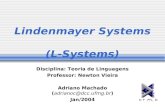Lindenmayer Systems (L-Systems) Adriano Machado (adrianoc@dcc.ufmg.br) Jan/2004 Disciplina: Teoria de Linguagens Professor: Newton Vieira.