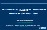 Instituto de Ciências Sociais, Universidade de Lisboa  Maria Manuel Vieira mmvieira@ics.ul.ptmmvieira@ics.ul.pt A ESCOLARIZAÇÃO.