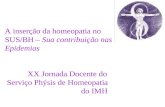 A inserção da homeopatia no SUS/BH – Sua contribuição nas Epidemias XX Jornada Docente do Serviço Phýsis de Homeopatia do IMH.