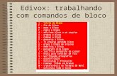 Edivox: trabalhando com comandos de bloco. Definição de bloco Um bloco é uma parte do texto na qual desejamos realizar alguma ação. Ele pode ser composto.
