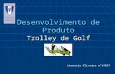 Desenvolvimento de Produto Trolley de Golf Atanásio Oliveira nº45657.