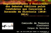 Regulamento para a Realização dos Debates Públicos pelos Candidatos que Concorrem a Sucessão da Diretoria (2010-2014) Comissão de Pesquisa Eleitoral Campus.
