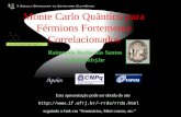 Monte Carlo Quântico para Férmions Fortemente Correlacionados Apoio: rrds/rrds.html Esta apresentação pode ser obtida do site seguindo.