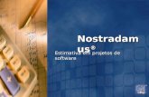 Nostradamus ® Estimativa em projetos de software.
