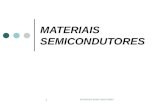 MATERIAIS SEMICONDUTORES 1. 2 Isolantes, Semicondutores e Metais Isolante – é um condutor de eletricidade muito pobre; Metal – é um excelente condutor.