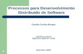 11 Processos para Desenvolvimento Distribuído de Software Camila Cunha Borges ccb2@cin.ufpe.br ccb2 Setembro 2009.