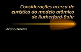 Considerações acerca de eurística do modelo atômico de Rutherford-Bohr Bruno Ferrari.
