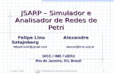 5 / julho / 2007CSBC / Workshop de Sistemas Operacionais 20071 JSARP – Simulador e Analisador de Redes de Petri Felipe Lino Alexandre Sztajnberg Felipe.