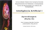DSC/CEEI/UFCG Inteligência Artificial I Aprendizagem (Parte III) Prof. a Joseana Macêdo Fechine Prof. a Joseana Macêdo Fechine joseana@dsc.ufcg.edu.br.