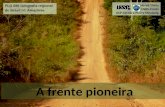 A frente pioneira FLG 586 Geografia regional do Brasil IV: Amazônia Hervé Théry CNRS-Creda USP Cátedra Pierre Monbeig.