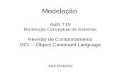 Modelação Aula T15 Modelação Conceptual de Sistemas Revisão do Comportamento OCL – Object Constraint Language José Borbinha.