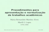 Maria Bernardete Martins Alves e Marili I. LopesUFSC/2006 Procedimentos para apresentação e normalização de trabalhos acadêmicos Maria Bernardete Martins.