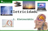 Eletricidade 1. Eletrostática. 2 Um objeto eletricamente neutro Tem o mesmo número de prótons e elétrons Um objeto com carga positiva Perdeu elétrons.