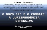 Vitor Fonsêca Doutorando, Mestre e Especialista em Direito Processual Civil (PUC-SP). Secretário Adjunto do Instituto Brasileiro de Direito Processual.
