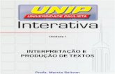 Unidade I INTERPRETAÇÃO E PRODUÇÃO DE TEXTOS Profa. Marcia Selivon.