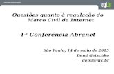 Questões quanto à regulação do Marco Civil da Internet 1.a Conferëncia Abranet São Paulo, 14 de maio de 2015 Demi Getschko demi@nic.br.