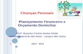 Finanças Pessoais Planejamento Financeiro e Orçamento Domiciliar Profª Rosycler Cristina Santos Simão Instituto Federal de São Paulo – campus São Carlos.