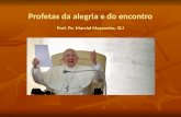Profetas da alegria e do encontro Prof. Pe. Marcial Maçaneiro, SCJ.