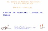 Francisco Sampaio Unidade de Pesquisa Urogenital – UERJ  Ia. Semana de Medicina Preventiva 4 a 8 de maio de 2015 MED RIO – check-up.