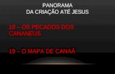 PANORAMA DA CRIAÇÃO ATÉ JESUS 18 – OS PECADOS DOS CANANEUS 19 – O MAPA DE CANAÃ.