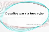 Desafios para a Inovação Lisboa, 14 de maio de 2015.