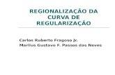 REGIONALIZAÇÃO DA CURVA DE REGULARIZAÇÃO Carlos Ruberto Fragoso Jr. Marllus Gustavo F. Passos das Neves.