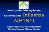 Serviço de Educação em Enfermagem Influenza A(H1N1) Thaís Santos Guerra Stacciarini Marina Hygina Ribeiro Cunha.